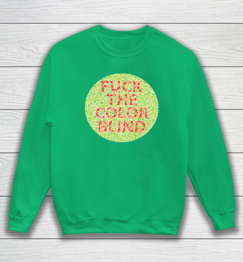 Fuck The Color Blind Funny Sweatshirt 10