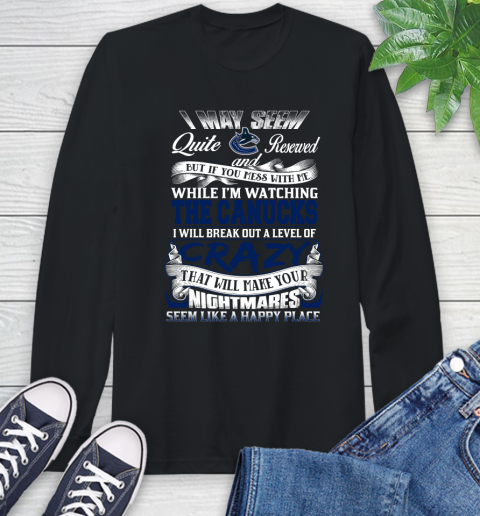 Vancouver Canucks NHL Hockey Don't Mess With Me While I'm Watching My Team Long Sleeve T-Shirt