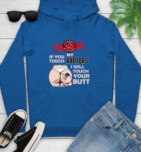 Toronto Raptors NBA Basketball Warning If You Touch My Team I Will Touch My Butt Youth Hoodie 11
