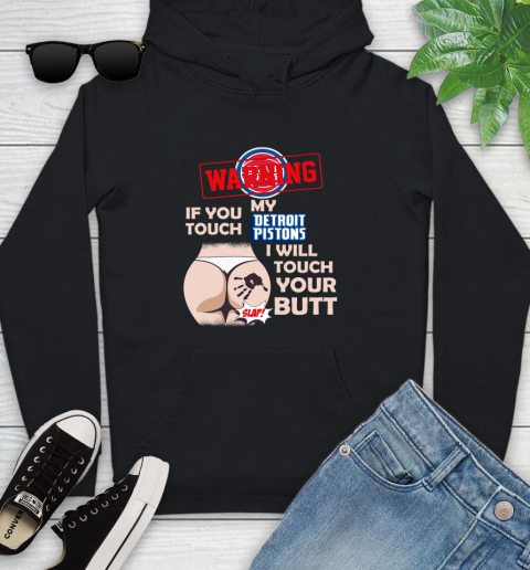 Detroit Pistons NBA Basketball Warning If You Touch My Team I Will Touch My Butt Youth Hoodie