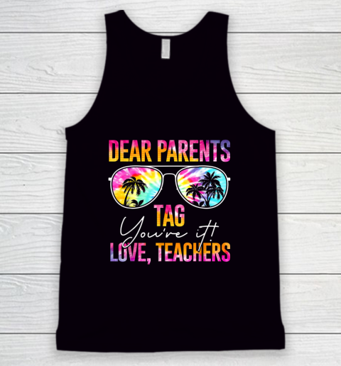 Dear Parents Tag You're It Last Day Of School Teacher Tank Top