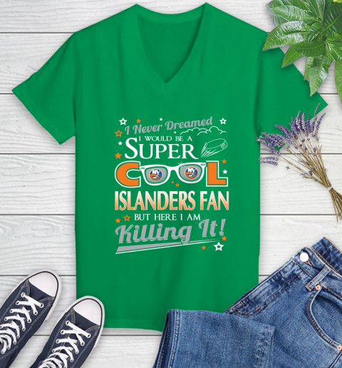 New York Islanders NHL Hockey I Never Dreamed I Would Be Super Cool Fan Women's V-Neck T-Shirt 5