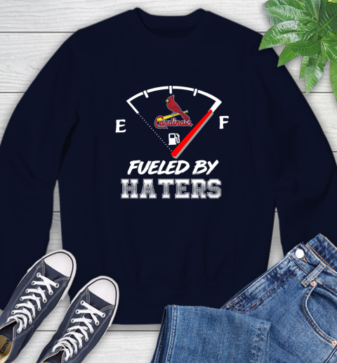 St.Louis Cardinals MLB Baseball Fueled By Haters Sports Sweatshirt 2