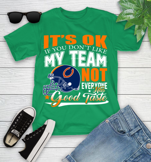 NFL It's Ok If You Don't Like My Team Chicago Bears Not Everyone Has Good Taste Football Youth T-Shirt 8
