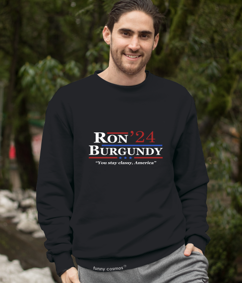Anchorman T Shirt, Ron Burgundy Tshirt, 2024 President Election Shirt, You Stay Classy America T Shirt