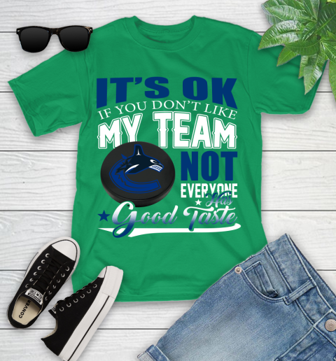 Vancouver Canucks NHL Hockey You Don't Like My Team Not Everyone Has Good Taste Youth T-Shirt 8