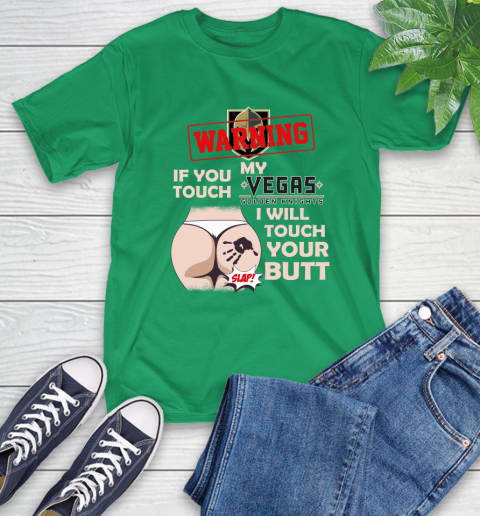 Vegas Golden Knights NHL Hockey Warning If You Touch My Team I Will Touch My Butt T-Shirt 7