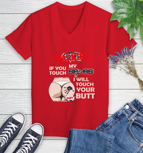 San Antonio Spurs NBA Basketball Warning If You Touch My Team I Will Touch My Butt Women's V-Neck T-Shirt 11
