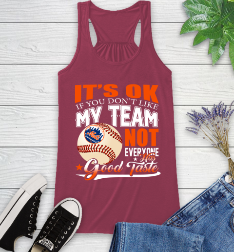 New York Mets MLB Baseball You Don't Like My Team Not Everyone Has Good Taste Racerback Tank 7