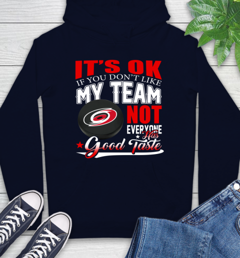 Carolina Hurricanes NHL Hockey You Don't Like My Team Not Everyone Has Good Taste Hoodie 3
