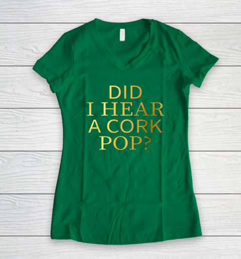 Did I Hear A Cork Pop Women's V-Neck T-Shirt 3