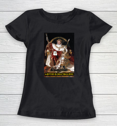 The Great Maga King Donald Trump Women's T-Shirt
