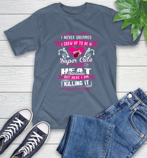 Miami Heat NBA Basketball I Never Dreamed I Grew Up To Be A Super Cute Cheerleader T-Shirt 8