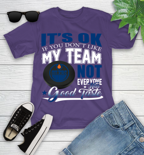 Edmonton Oilers NHL Hockey You Don't Like My Team Not Everyone Has Good Taste Youth T-Shirt 3