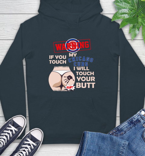 Chicago Cubs MLB Baseball Warning If You Touch My Team I Will Touch My Butt Hoodie - Image 8