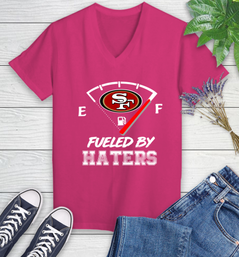 San Francisco 49ers NFL Football Fueled By Haters Sports Women's V-Neck T-Shirt 9