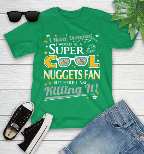 Denver Nuggets NBA Basketball I Never Dreamed I Would Be Super Cool Fan Youth T-Shirt - Image 9