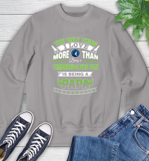 NBA The Only Thing I Love More Than Being A Minnesota Timberwolves Fan Is Being A Papa Basketball Sweatshirt 5