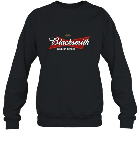 Blacksmith King of Trades T shirt Sweatshirt