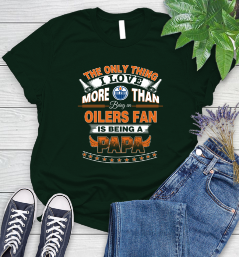 NHL The Only Thing I Love More Than Being A Edmonton Oilers Fan Is Being A Papa Hockey Women's T-Shirt 6