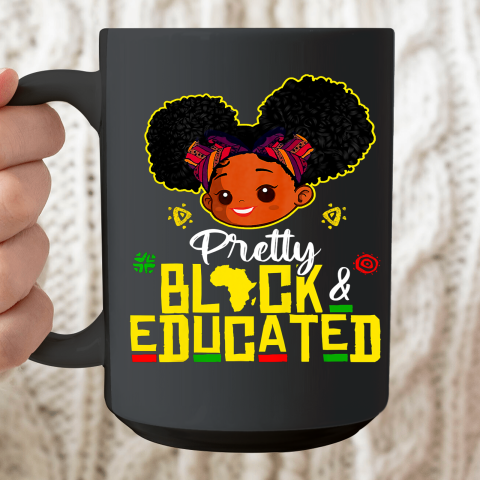 Black Girl, Women Shirt Pretty Black Educated Black Princess Girl Kids Juneteenth Ceramic Mug 15oz