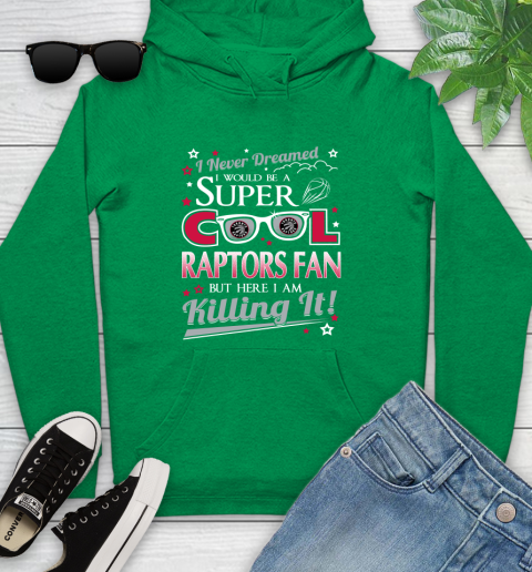 Toronto Raptors NBA Basketball I Never Dreamed I Would Be Super Cool Fan Youth Hoodie 9