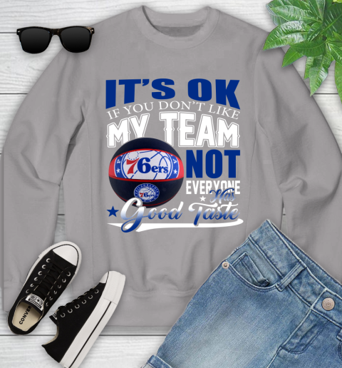 NBA It's Ok If You Don't Like My Team Philadelphia 76ers Not Everyone Has Good Taste Basketball Youth Sweatshirt 3