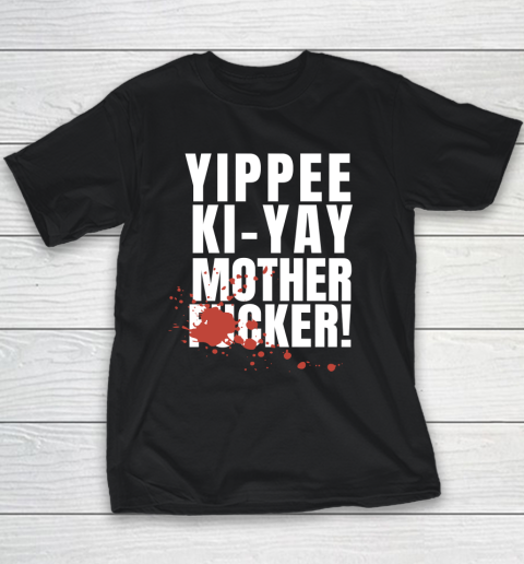 Yippee Ki Yay Mother F cker Youth T-Shirt 9