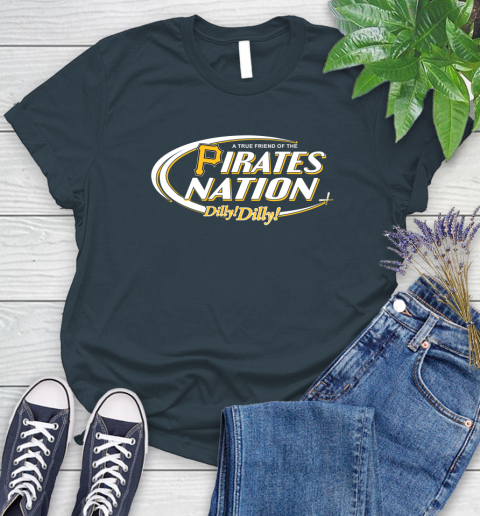 MLB A True Friend Of The Pittsburgh Pirates Dilly Dilly Baseball Sports Women's T-Shirt 11