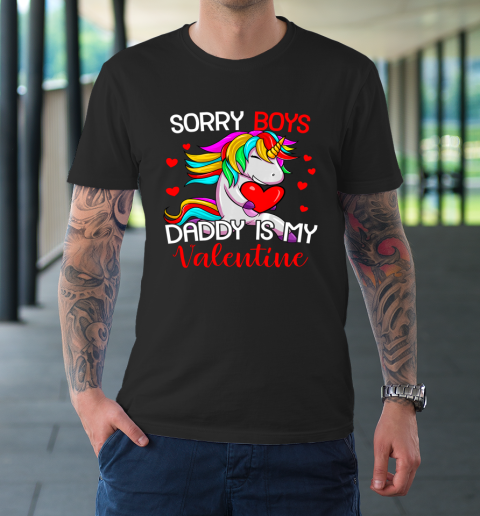 Sorry Boys Daddy Is My Valentine Unicorn Girls Valentine T-Shirt
