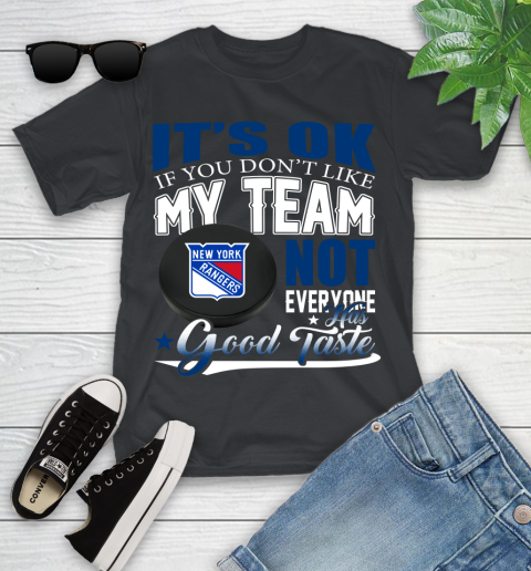 New York Rangers NHL Hockey You Don't Like My Team Not Everyone Has Good Taste Youth T-Shirt