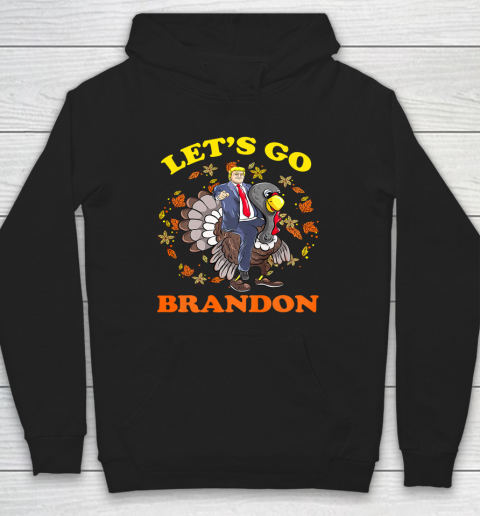 Trump Riding Turkey Let Go Brandon Politics Thanksgiving Hoodie