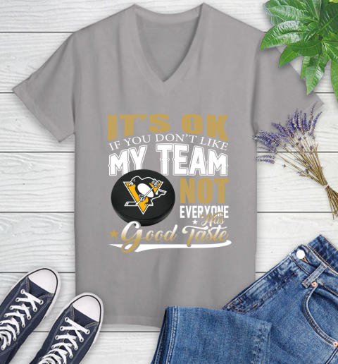 Pittsburgh Penguins NHL Hockey You Don't Like My Team Not Everyone Has Good Taste Women's V-Neck T-Shirt 4