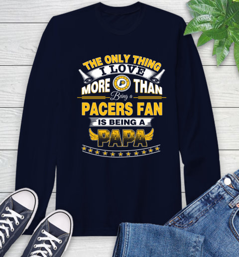 NBA The Only Thing I Love More Than Being A Indiana Pacers Fan Is Being A Papa Basketball Long Sleeve T-Shirt 3