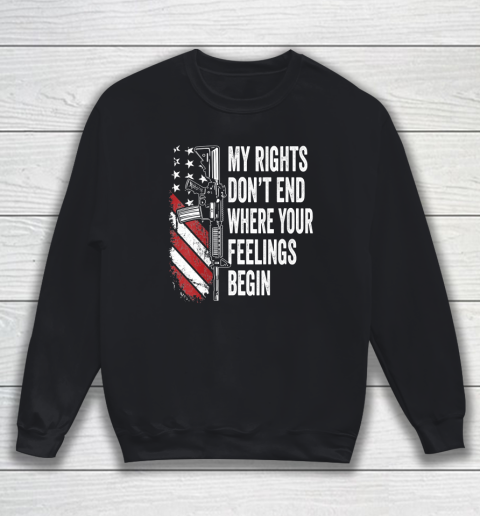 My Rights Don't End Where Your Feelings Begin Sweatshirt
