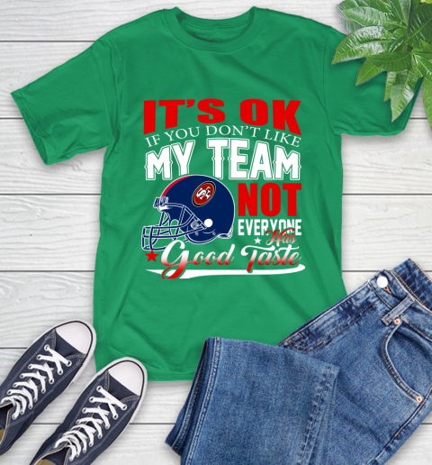 NFL It's Ok If You Don't Like My Team San Francisco 49ers Not Everyone Has Good Taste Football T-Shirt 7