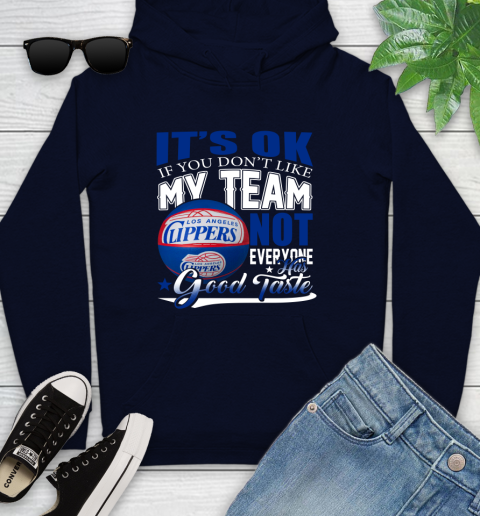 NBA It's Ok If You Don't Like My Team Los Angeles Clippers Not Everyone Has Good Taste Basketball Youth Hoodie 3