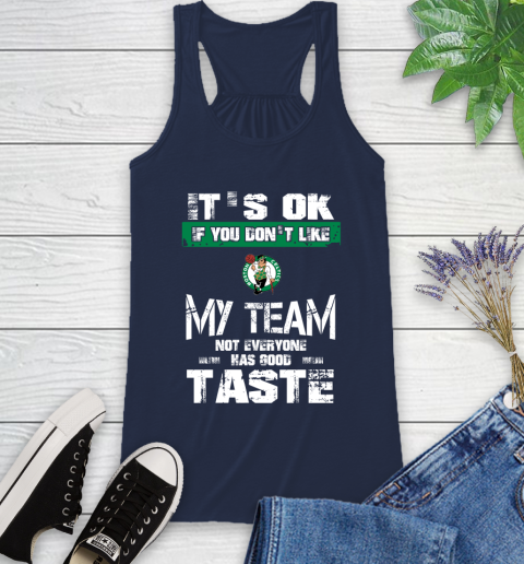 Boston Celtics NBA Basketball It's Ok If You Don't Like My Team Not Everyone Has Good Taste Racerback Tank 9