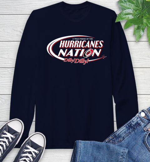 NHL A True Friend Of The Carolina Hurricanes Dilly Dilly Hockey Sports Long Sleeve T-Shirt 3