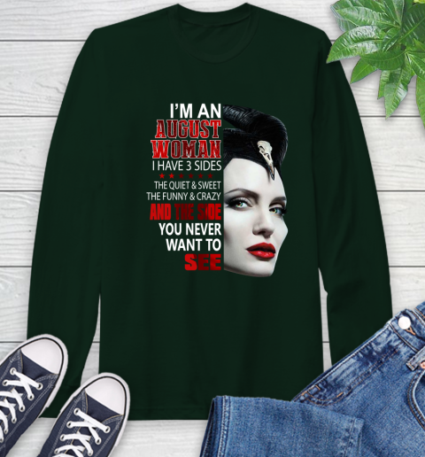 Maleficent I'm an august woman i have 3 side shirt Long Sleeve T-Shirt 7