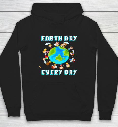 Earth Day Shirt Earth Day Every Day Hoodie