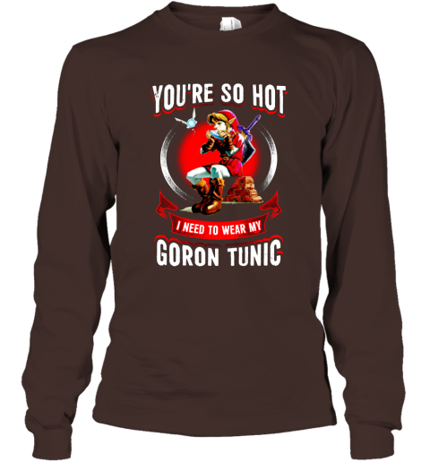 You Are So Hot I Need To Wear My Goron Tunic Zeldas Links Fans Love Gaming Long Sleeve