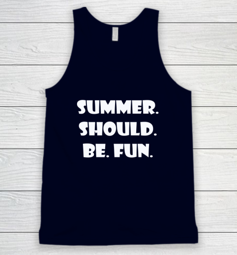 Summer Should Be Fun Shirt Tank Top 2