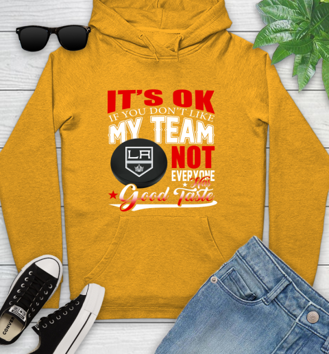 Los Angeles Kings NHL Hockey You Don't Like My Team Not Everyone Has Good Taste Youth Hoodie 2