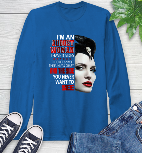Maleficent I'm an august woman i have 3 side shirt Long Sleeve T-Shirt 10