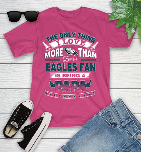 NFL The Only Thing I Love More Than Being A Philadelphia Eagles Fan Is Being A Papa Football Youth T-Shirt 11