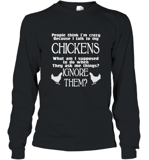 Crazy Cuz I Talk to My Chickens Farm Animal T Shirt Long Sleeve