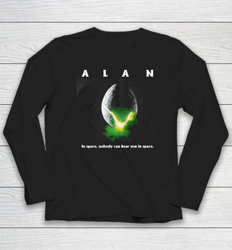 Alan In Space,Nobody Can Hear You In Space Long Sleeve T-Shirt