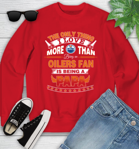 NHL The Only Thing I Love More Than Being A Edmonton Oilers Fan Is Being A Papa Hockey Youth Sweatshirt 8