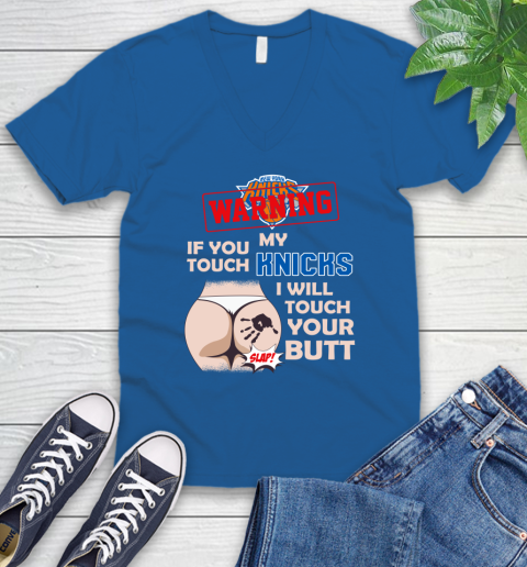 New York Knicks NBA Basketball Warning If You Touch My Team I Will Touch My Butt V-Neck T-Shirt 5